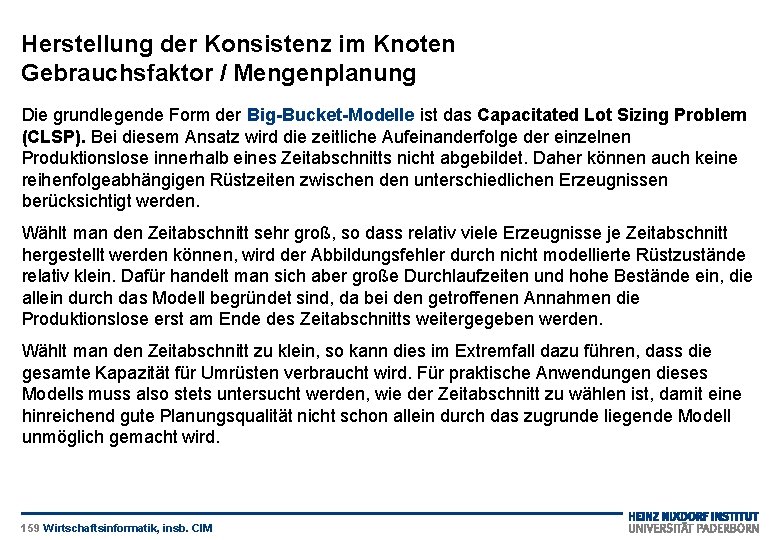 Herstellung der Konsistenz im Knoten Gebrauchsfaktor / Mengenplanung Die grundlegende Form der Big-Bucket-Modelle ist