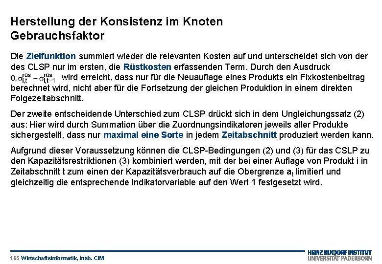 Herstellung der Konsistenz im Knoten Gebrauchsfaktor Die Zielfunktion summiert wieder die relevanten Kosten auf