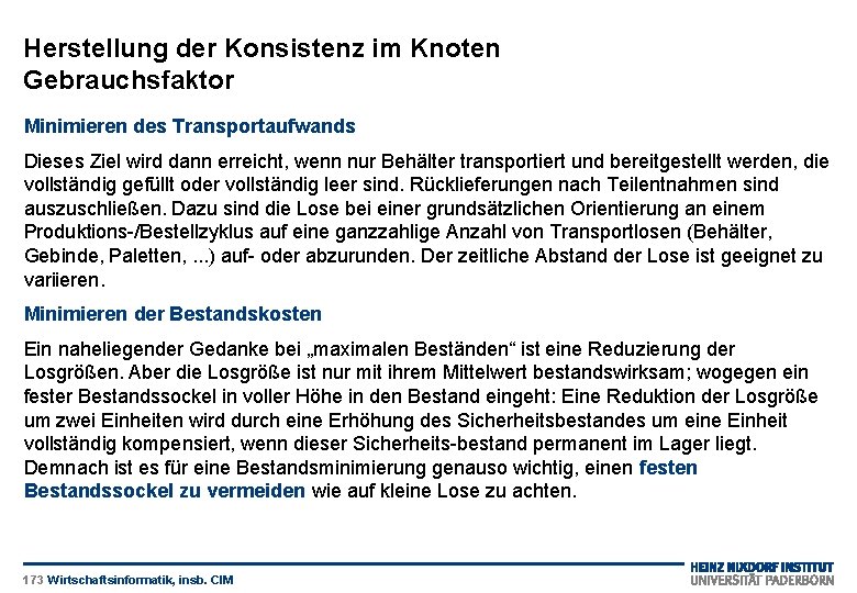 Herstellung der Konsistenz im Knoten Gebrauchsfaktor Minimieren des Transportaufwands Dieses Ziel wird dann erreicht,