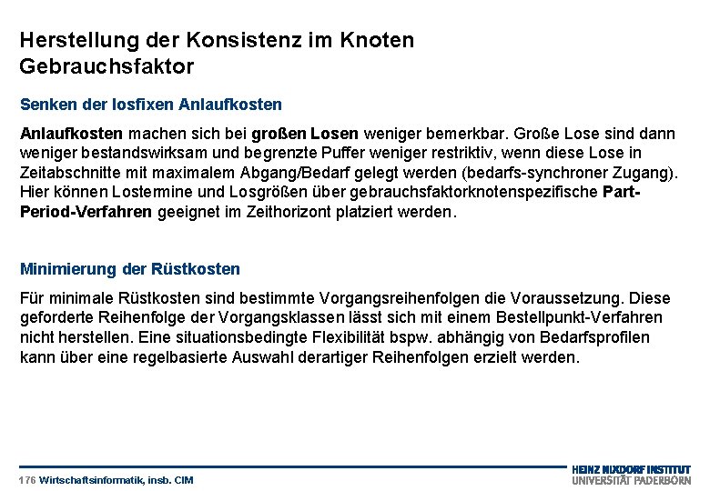 Herstellung der Konsistenz im Knoten Gebrauchsfaktor Senken der losfixen Anlaufkosten machen sich bei großen