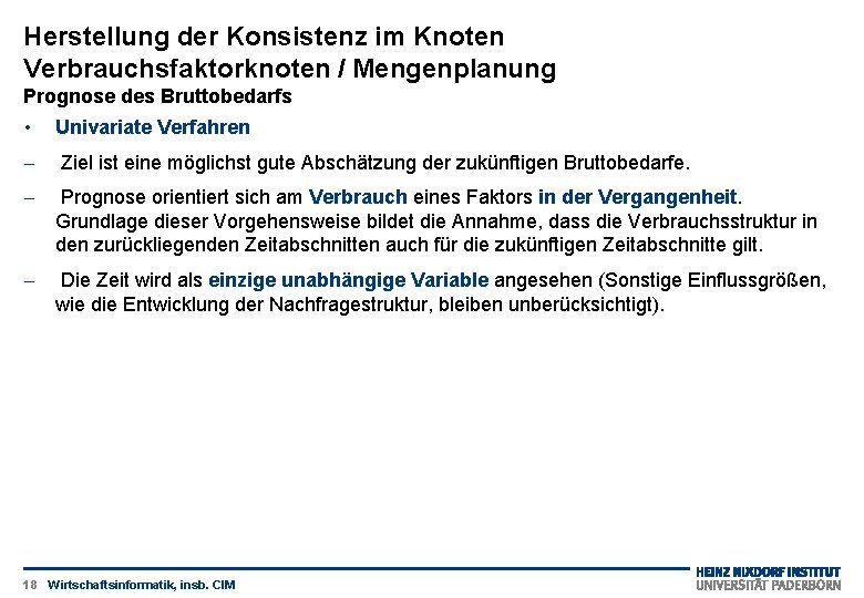 Herstellung der Konsistenz im Knoten Verbrauchsfaktorknoten / Mengenplanung Prognose des Bruttobedarfs • Univariate Verfahren