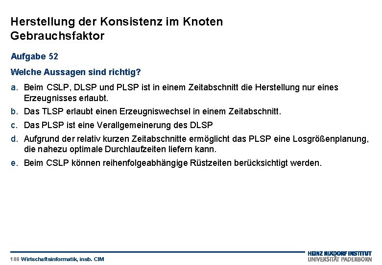 Herstellung der Konsistenz im Knoten Gebrauchsfaktor Aufgabe 52 Welche Aussagen sind richtig? a. Beim