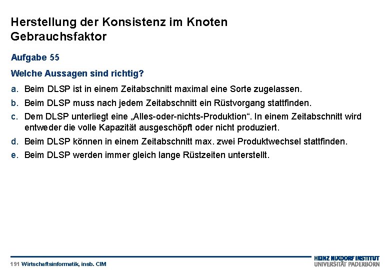 Herstellung der Konsistenz im Knoten Gebrauchsfaktor Aufgabe 55 Welche Aussagen sind richtig? a. Beim