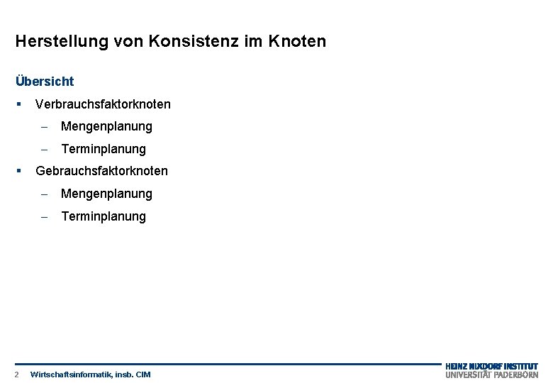 Herstellung von Konsistenz im Knoten Übersicht § Verbrauchsfaktorknoten - Mengenplanung - Terminplanung § Gebrauchsfaktorknoten