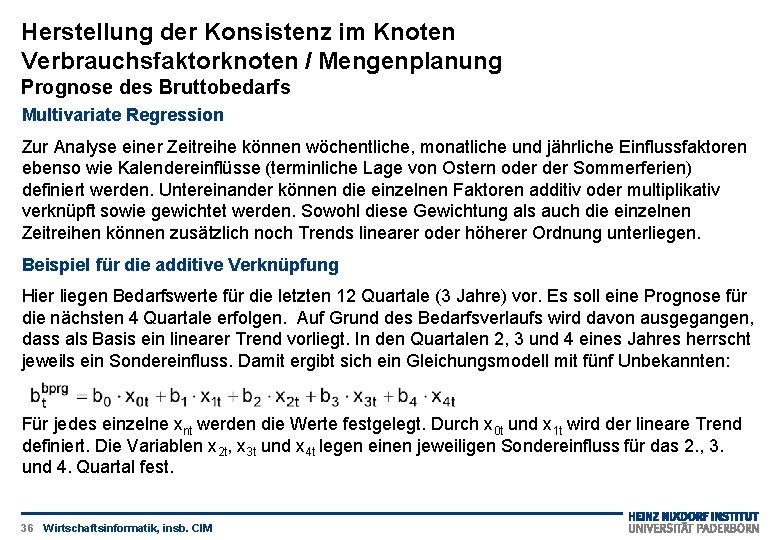 Herstellung der Konsistenz im Knoten Verbrauchsfaktorknoten / Mengenplanung Prognose des Bruttobedarfs Multivariate Regression Zur