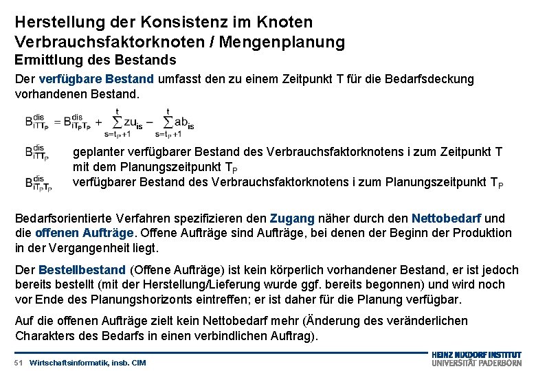 Herstellung der Konsistenz im Knoten Verbrauchsfaktorknoten / Mengenplanung Ermittlung des Bestands Der verfügbare Bestand