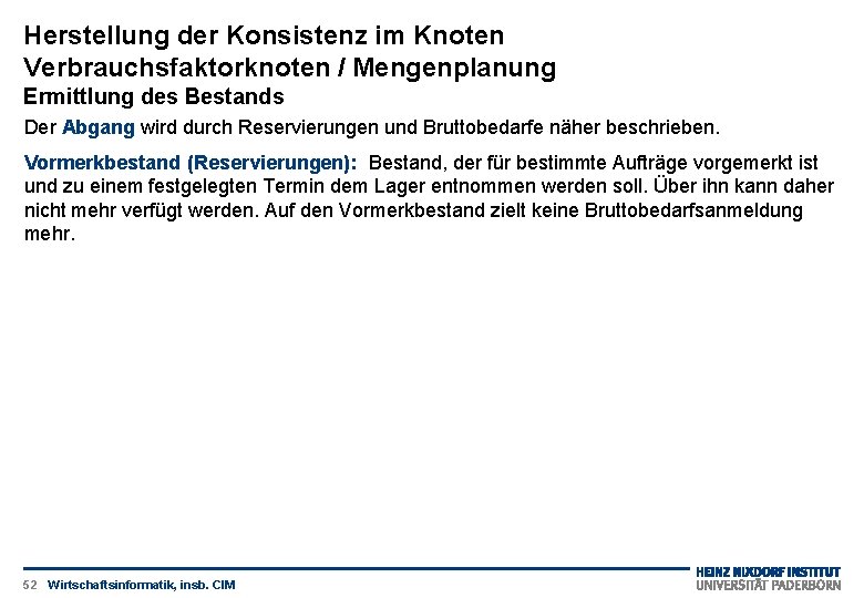 Herstellung der Konsistenz im Knoten Verbrauchsfaktorknoten / Mengenplanung Ermittlung des Bestands Der Abgang wird