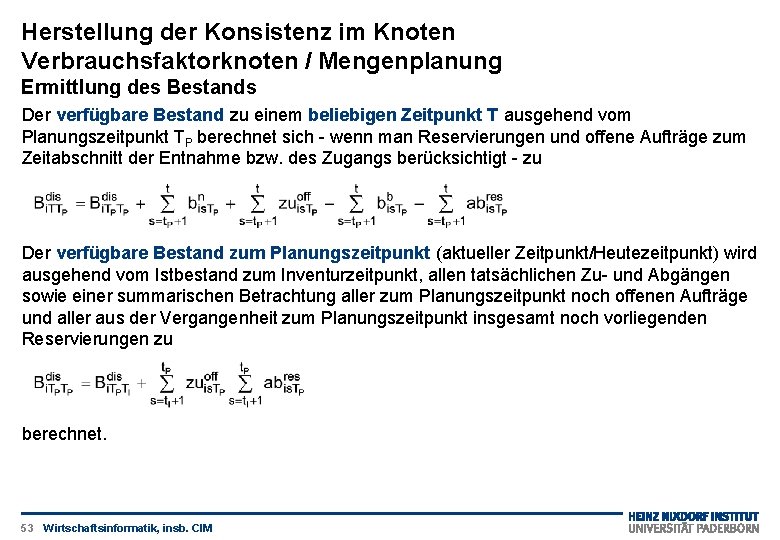 Herstellung der Konsistenz im Knoten Verbrauchsfaktorknoten / Mengenplanung Ermittlung des Bestands Der verfügbare Bestand