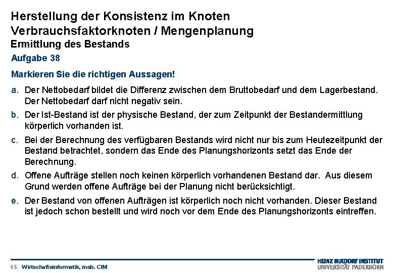 Herstellung der Konsistenz im Knoten Verbrauchsfaktorknoten / Mengenplanung Ermittlung des Bestands Aufgabe 38 Markieren