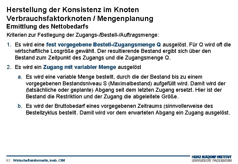 Herstellung der Konsistenz im Knoten Verbrauchsfaktorknoten / Mengenplanung Ermittlung des Nettobedarfs Kriterien zur Festlegung