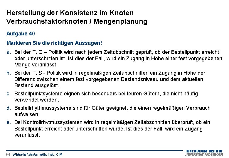 Herstellung der Konsistenz im Knoten Verbrauchsfaktorknoten / Mengenplanung Aufgabe 40 Markieren Sie die richtigen