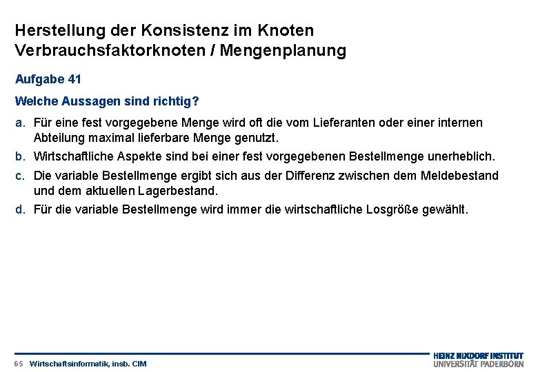 Herstellung der Konsistenz im Knoten Verbrauchsfaktorknoten / Mengenplanung Aufgabe 41 Welche Aussagen sind richtig?