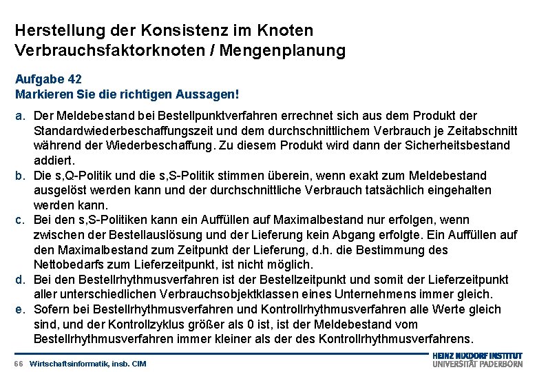 Herstellung der Konsistenz im Knoten Verbrauchsfaktorknoten / Mengenplanung Aufgabe 42 Markieren Sie die richtigen