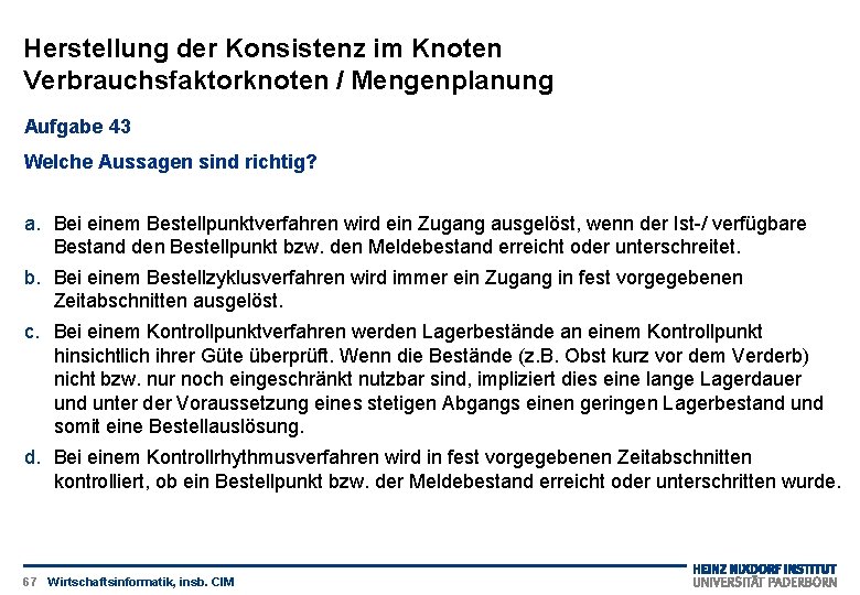 Herstellung der Konsistenz im Knoten Verbrauchsfaktorknoten / Mengenplanung Aufgabe 43 Welche Aussagen sind richtig?