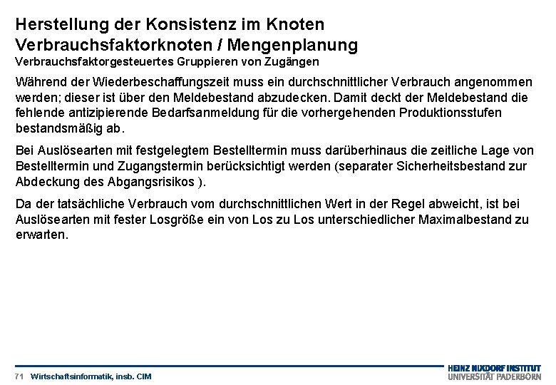 Herstellung der Konsistenz im Knoten Verbrauchsfaktorknoten / Mengenplanung Verbrauchsfaktorgesteuertes Gruppieren von Zugängen Während der