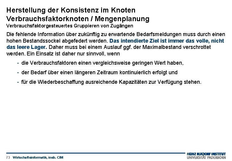 Herstellung der Konsistenz im Knoten Verbrauchsfaktorknoten / Mengenplanung Verbrauchsfaktorgesteuertes Gruppieren von Zugängen Die fehlende