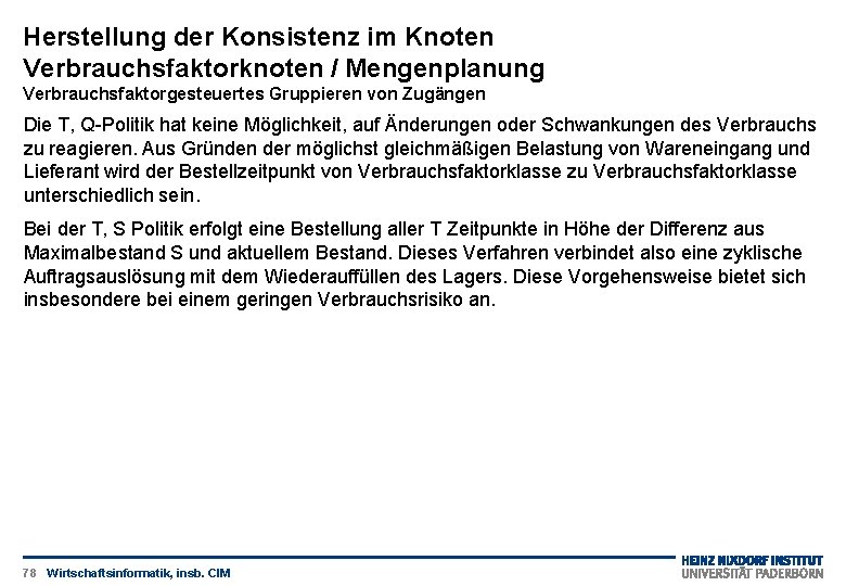 Herstellung der Konsistenz im Knoten Verbrauchsfaktorknoten / Mengenplanung Verbrauchsfaktorgesteuertes Gruppieren von Zugängen Die T,