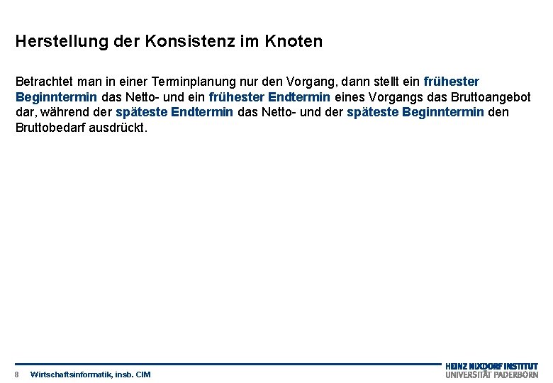 Herstellung der Konsistenz im Knoten Betrachtet man in einer Terminplanung nur den Vorgang, dann