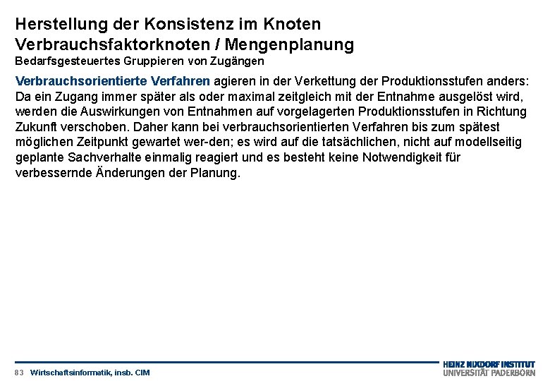 Herstellung der Konsistenz im Knoten Verbrauchsfaktorknoten / Mengenplanung Bedarfsgesteuertes Gruppieren von Zugängen Verbrauchsorientierte Verfahren