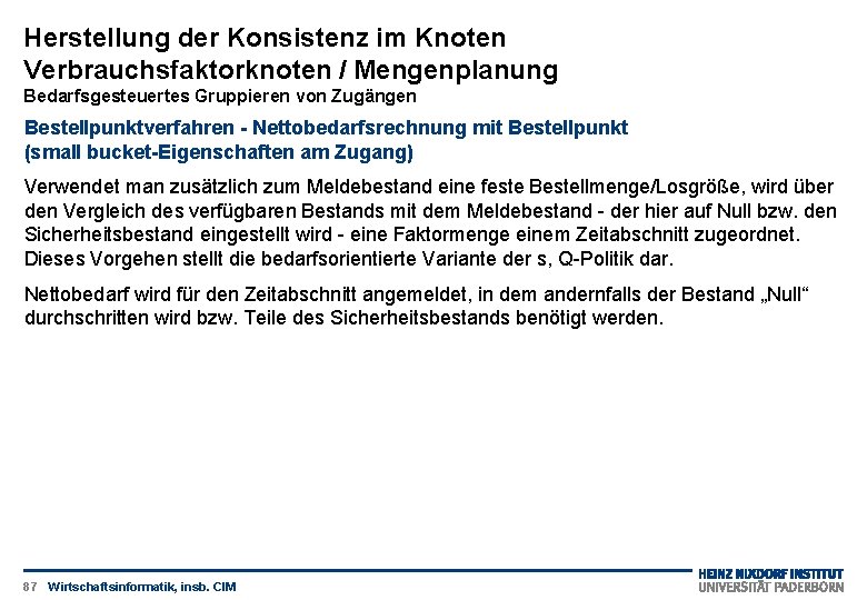 Herstellung der Konsistenz im Knoten Verbrauchsfaktorknoten / Mengenplanung Bedarfsgesteuertes Gruppieren von Zugängen Bestellpunktverfahren -