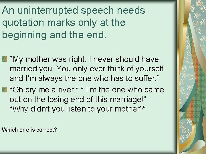 An uninterrupted speech needs quotation marks only at the beginning and the end. “My
