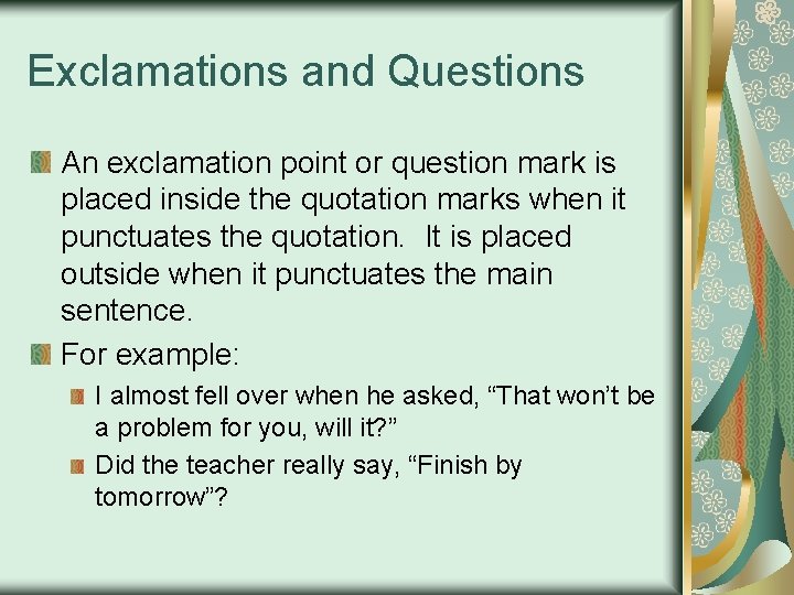Exclamations and Questions An exclamation point or question mark is placed inside the quotation