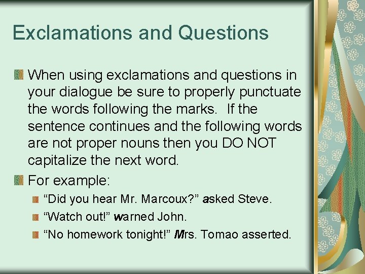 Exclamations and Questions When using exclamations and questions in your dialogue be sure to