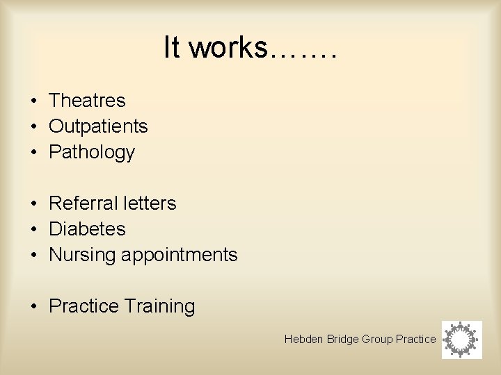 It works……. • Theatres • Outpatients • Pathology • Referral letters • Diabetes •