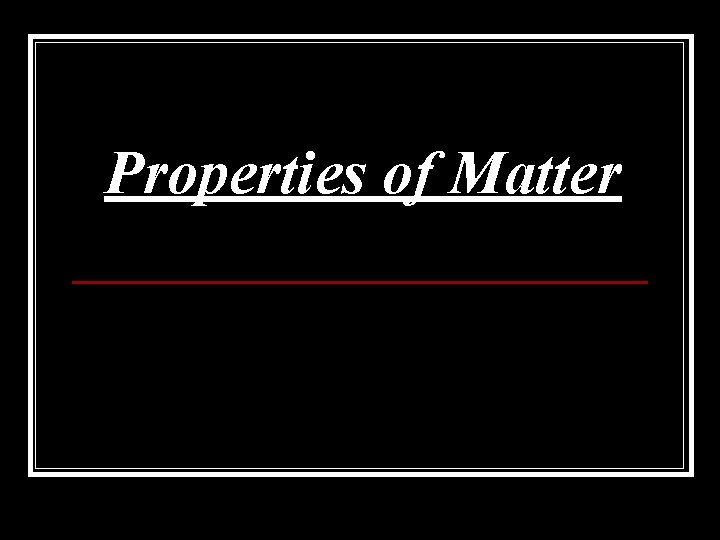 Properties of Matter 