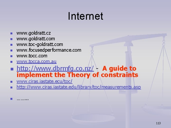 Internet n n n n www. goldratt. cz www. goldratt. com www. toc-goldratt. com