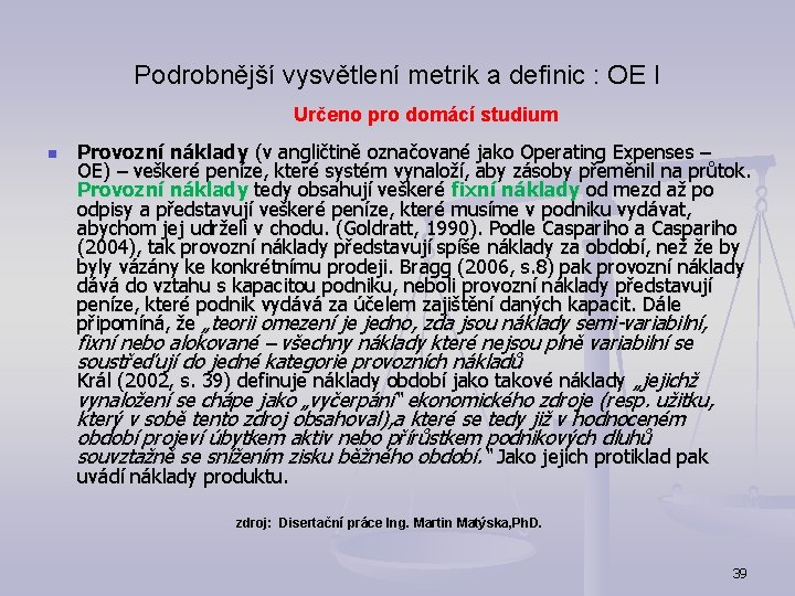 Podrobnější vysvětlení metrik a definic : OE I Určeno pro domácí studium n Provozní