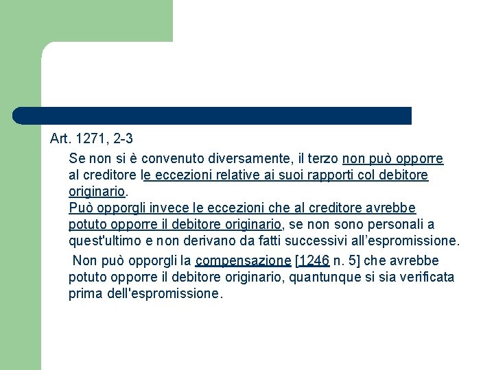 Art. 1271, 2 -3 Se non si è convenuto diversamente, il terzo non può