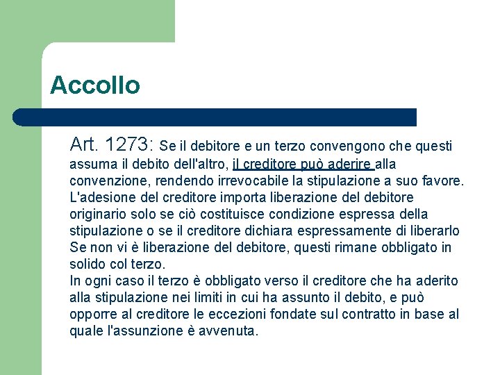 Accollo Art. 1273: Se il debitore e un terzo convengono che questi assuma il