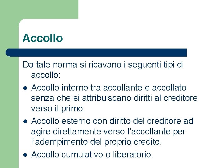 Accollo Da tale norma si ricavano i seguenti tipi di accollo: l Accollo interno