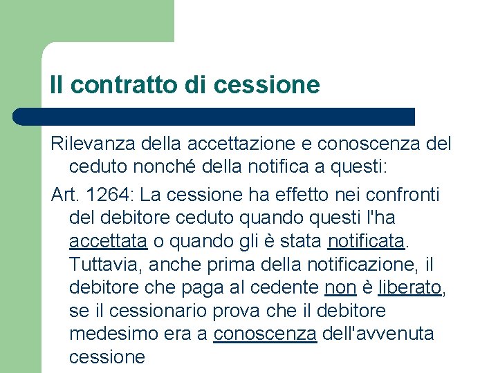 Il contratto di cessione Rilevanza della accettazione e conoscenza del ceduto nonché della notifica