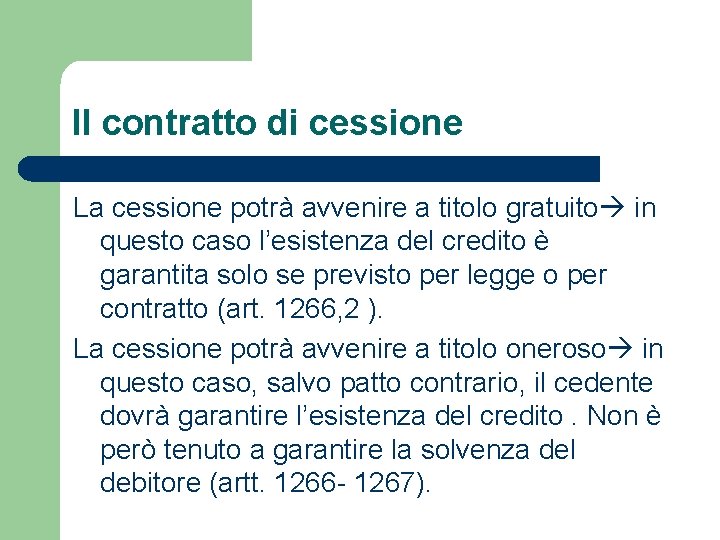 Il contratto di cessione La cessione potrà avvenire a titolo gratuito in questo caso