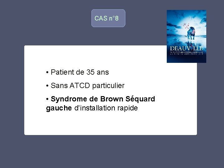 CAS n° 8 • Patient de 35 ans o • Sans ATCD particulier •