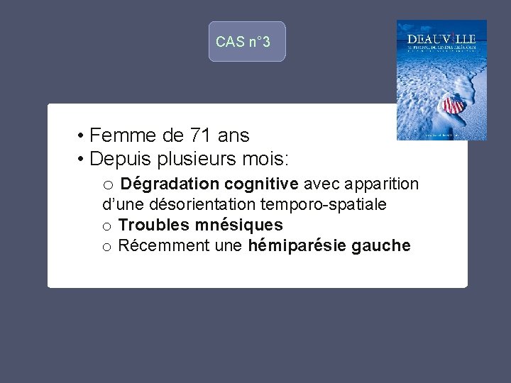 CAS n° 3 o • Femme de 71 ans • Depuis plusieurs mois: o