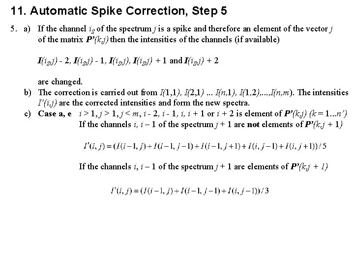 11. Automatic Spike Correction, Step 5 5. a) If the channel i. S of