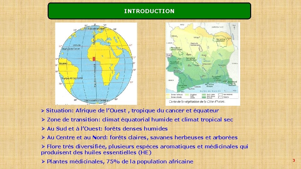 INTRODUCTION Ø Situation: Afrique de l’Ouest , tropique du cancer et équateur Ø Zone