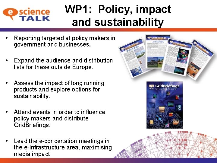 WP 1: Policy, impact and sustainability • Reporting targeted at policy makers in government