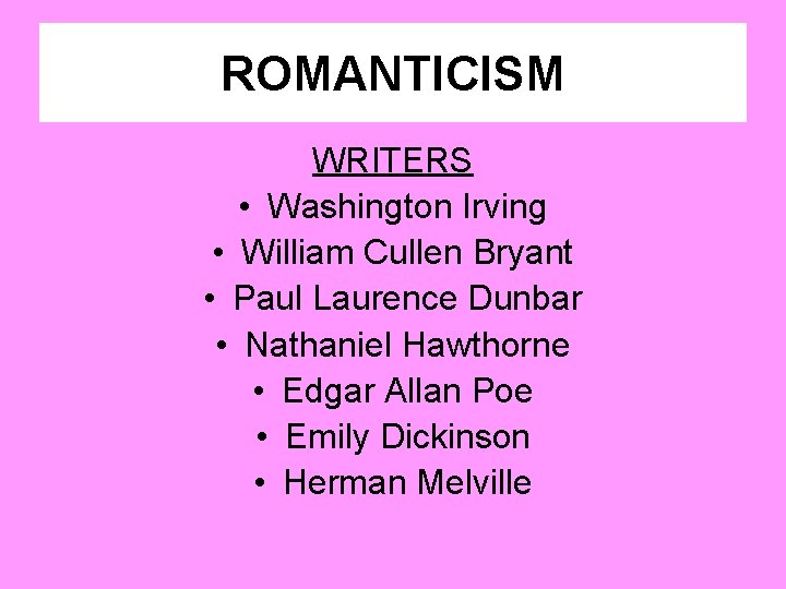 ROMANTICISM WRITERS • Washington Irving • William Cullen Bryant • Paul Laurence Dunbar •