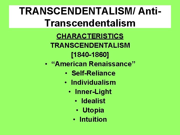 TRANSCENDENTALISM/ Anti. Transcendentalism CHARACTERISTICS TRANSCENDENTALISM [1840 -1860] • “American Renaissance” • Self-Reliance • Individualism