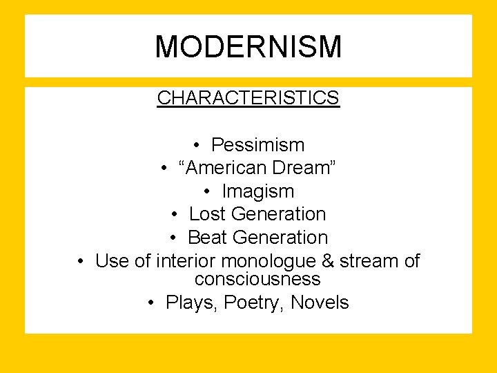MODERNISM CHARACTERISTICS • Pessimism • “American Dream” • Imagism • Lost Generation • Beat