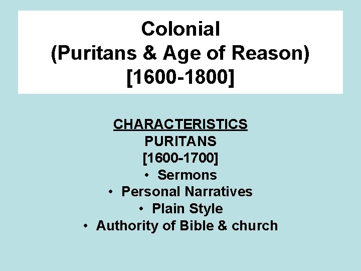 Colonial (Puritans & Age of Reason) [1600 -1800] CHARACTERISTICS PURITANS [1600 -1700] • Sermons