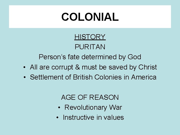 COLONIAL HISTORY PURITAN Person’s fate determined by God • All are corrupt & must