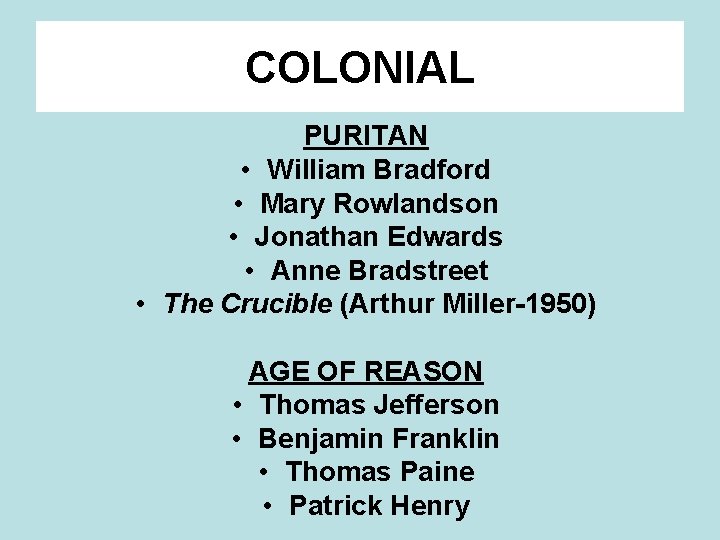 COLONIAL PURITAN • William Bradford • Mary Rowlandson • Jonathan Edwards • Anne Bradstreet