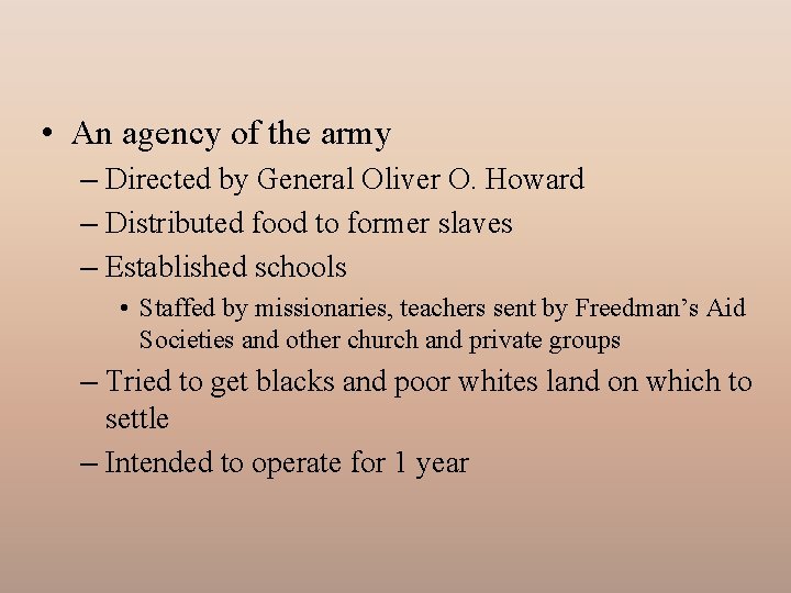  • An agency of the army – Directed by General Oliver O. Howard