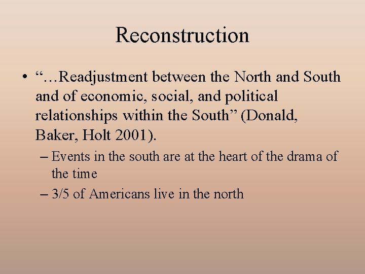 Reconstruction • “…Readjustment between the North and South and of economic, social, and political