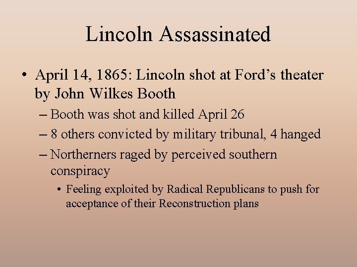 Lincoln Assassinated • April 14, 1865: Lincoln shot at Ford’s theater by John Wilkes